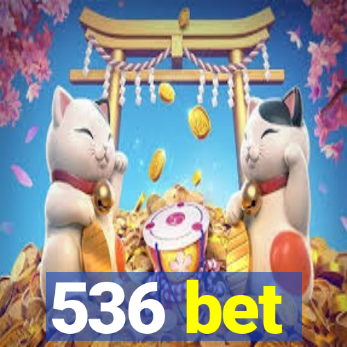 536 bet